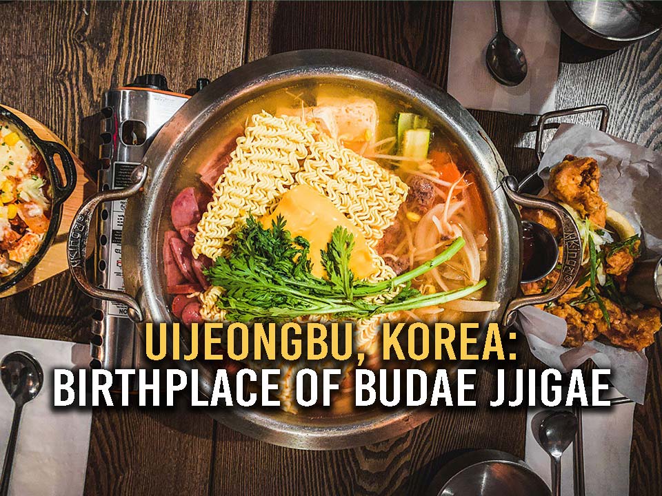 The Ultimate Guide To Uijeongbu Birthplace Of Budae Jjigae – Tourhero